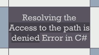 Resolving the Access to the path is denied Error in C [upl. by Whittemore406]