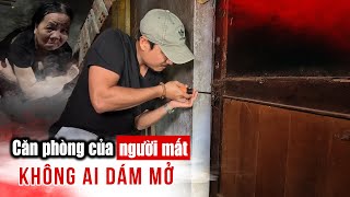 Giải mã căn phòng của người Chết khoá cửa hơn 10 năm không ai dám mở ra [upl. by Tymes]