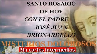 🌹Rosario de hoy VIERNES 5 DE ABRIL CON EL PADRE JOSE JUAN BRIGNARDELLO🙏MISTERIOS DOLOROSOS [upl. by Pizor]