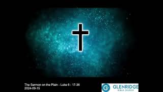 The Sermon on the Plain  Glenridge Bible Church  20240915 [upl. by Winifield]