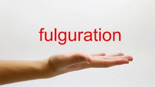 How to Pronounce fulguration  American English [upl. by Ainoyek265]