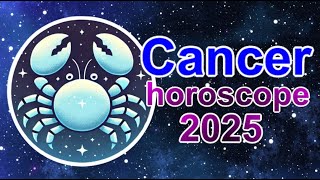 Horoscope for Cancers for 2025 [upl. by Attenauq]