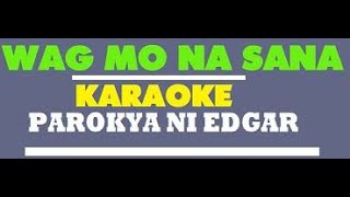 Wag Mo Na Sana Backing Track Karaoke  Parokya Ni Edgar [upl. by Weintrob]