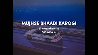 Mujhse Shadi Karogi  SlowedReverb✿ [upl. by Bibi]