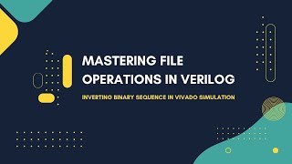 Complete Guide to File Operations in Verilog Vivado Simulation with Bitwise Complement Example [upl. by Avika645]