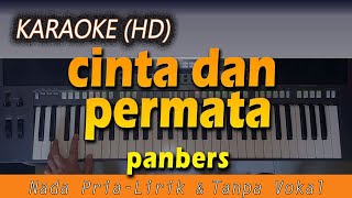 Karaoke CINTA DAN PERMATA  Panbers  Nada Pria  Lirik Tanpa Vokal [upl. by Ortrud]