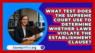 What Test Does The Supreme Court Use To Determine Whether Laws Violate The Establishment Clause [upl. by Wardle]