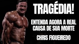 SAIBA TUDO SOBRE A MORTE DO ATLETA DE FISICULTURISMO BRASILEIRO CHRIS FIGUEIREDO [upl. by Dumanian70]