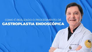 Como é realizado o procedimento de gastroplastia endoscópica [upl. by Ancilin]