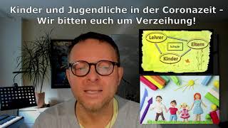 Kinder und Jugendliche in der Coronazeit  wir bitten Euch um Verzeihung [upl. by Normy]