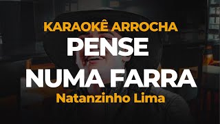 KARAOKE ARROCHA  PENSE NUMA FARRA  NATANZINHO LIMA PENSE Numa Farra No meu cabaré [upl. by Laurens]