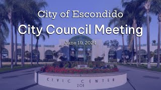 Escondido City Council  June 19 2024 [upl. by Socrates]