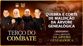 Terço do Combate  QUEBRA E CORTE DE MALDIÇÃO DA ÁRVORE GENEALÓGICA  0711 [upl. by Siroled]