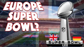 How Long Until there is a Super Bowl in England or Germany [upl. by Ainslie666]