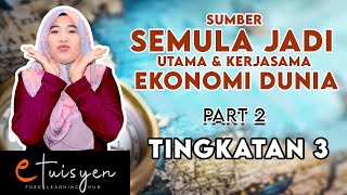 eTuisyen TINGKATAN 3 GEOGRAFI Bab 9  Sumber Semula Jadi Utama Dan Kerjasama Ekonomi Di Dunia [upl. by Airamat]