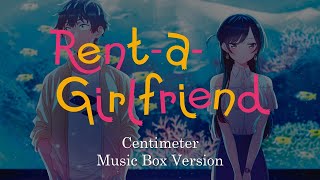 Centimeter  RentAGirlfriend 彼女、お借りします  Music Box 1 Hour Loop [upl. by Nirej]