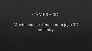 CÂMERA 3D Movimento de câmera num jogo 3D no Unity [upl. by Ogram73]