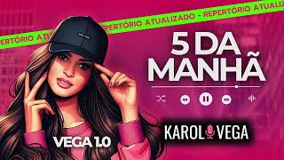 5 DA MANHÃ  KAROL VEGA  VEGA 10 arrocha arrocha2024 sofrencia [upl. by Hobie]