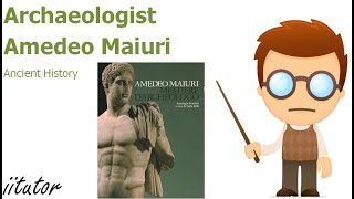 √ Archaeologist Amedeo Maiuri  Ancient History [upl. by Base]