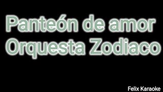 Panteon de amor karaoke Orquesta Zodiaco [upl. by Adnohsirk755]