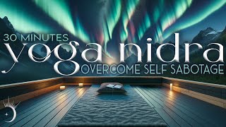 Self Sabotage Recovery Yoga Nidra for Uncovering and Healing  30 Minutes [upl. by Duane]