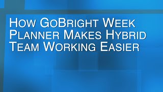 How GoBright Week Planner Makes Hybrid Team Working Easier Landscape [upl. by Hannahoj596]