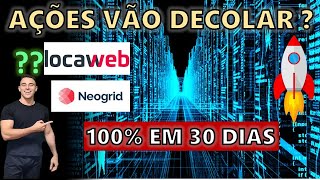 AÇÕES DE LOCAWEB E NEOGRID VÃO DECOLAR EM 2021   AINDA VALE A PENA COMPRAR LWSA3 E NGRD3 [upl. by Alejna]