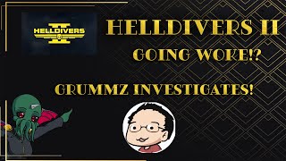 Helldivers II Going Woke Grummz Investigates [upl. by Amsirhc]