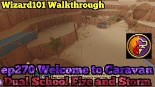 Wizard101 Walkthrough Dual School Fire and Storm ep270 Welcome to Caravan [upl. by Estas]