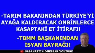 TBMM BAŞKANI İSYAN BAYRAĞI AÇTITARIM BAKANINDAN ONBİNLERCE KASABA VERİLEN REZİL ET İTİRAFI [upl. by Berg381]