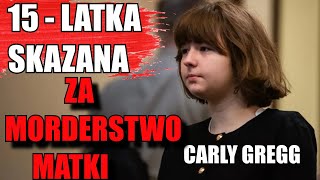 Sprawa Carly Gregg  15latka skazana  Podcast kryminalny  true crime [upl. by Epuladaug]