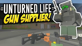 GUN SUPPLIER  Unturned Life Roleplay 240 [upl. by Idnaj]