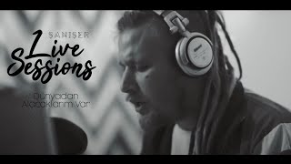 Şanışer Live Sessions  Dünyadan Alacaklarım Var [upl. by Ide]