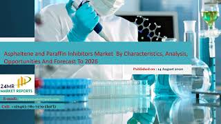 Asphaltene and Paraffin Inhibitors Market Insights and Forecast to 2026 [upl. by Amrak]