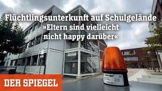 Flüchtlingsunterkunft auf Schulgelände »Eltern sind vielleicht nicht happy darüber«  DER SPIEGEL [upl. by Veljkov]