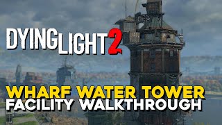 Dying Light 2 Wharf Water Tower Facility Walkthrough [upl. by Sessylu94]