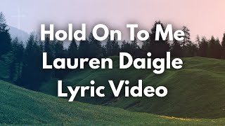 Lauren Daigle  Hold On To Me Lyrics Elevation Worship Hillsong UNITED MercyMe [upl. by Odie481]