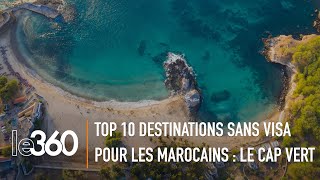 Le top 10 des destinations de rêve où les Marocains peuvent se rendre sans visa  Le Cap Vert 710 [upl. by Netsrek]