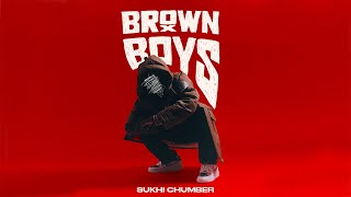 Brown Boys  Sukhi Chumber  INDERZY [upl. by Sternlight]