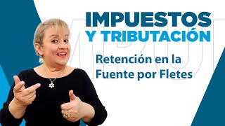 252 Retención en la Fuente por Fletes  Ejercicio de Aplicación [upl. by Stagg]