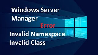 Windows Server Manager  Invalid Namespace  Invalid Class Error Fix [upl. by Merras]