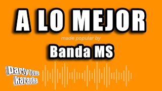 Banda Ms  A Lo Mejor Versión Karaoke [upl. by Apul795]