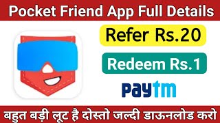 Pocket Friend App Full Details  Refer Rs20  Redeem Rs1 Paytm Cash [upl. by Yasdnil]