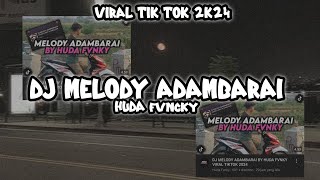 DJ MELODY ADAMBARAI BY HUDA FVNKY VIRAL TIK TOK 2024 [upl. by Devona]