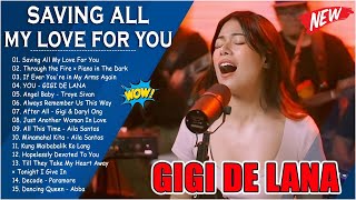 SAVING ALL MY LOVE FOR YOU  Gigi De Lana Most Requested Songs 2024  Gigi De Lana Cover Playlist [upl. by Solakcin]