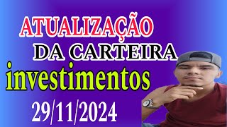 ATUALIZAÇÃO DA MINHA CARTEIRA DE INVESTIMENTO  291124 [upl. by Morgan]