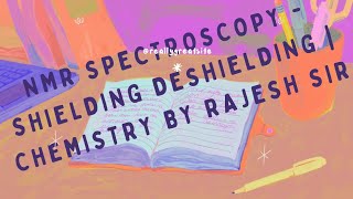 NMR Spectroscopy  Shielding Deshielding  Chemistry by Rajesh Sir [upl. by Ennoval]