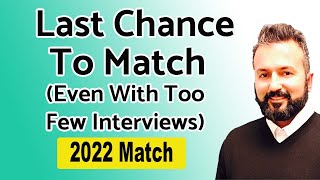 Last Chance to Match Even with Too Few Interviews [upl. by Noslrac]