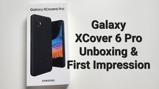 Samsung Galaxy XCover 6 Pro Unboxing and First Impression [upl. by Harli]