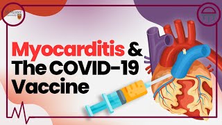 Myocarditis amp The COVID19 Vaccine [upl. by Eceirahs]